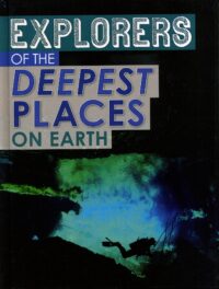 Explorers Of The Deepest Places On Earth