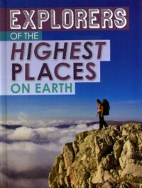 Explorers Of The Highest Places On Earth