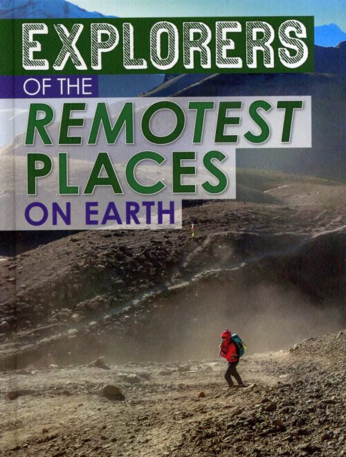 Explorers Of The Remotest Places On Earth