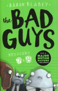 Bad Guys 7&8