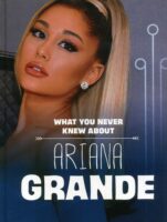 What You Never Knew About Ariana Grande