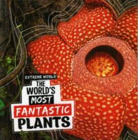 The World's Most Fantastic Plants