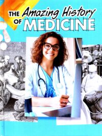 The Amazing History Of Medicine