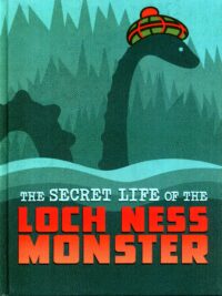 The Secret Life Of The Loch Ness Monster