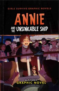 Annie and the Unsinkable Ship: A Titanic Graphic Novel