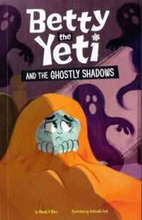 Betty the Yeti and the Ghostly Shadows