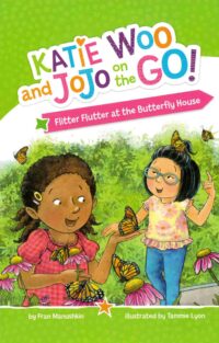 Flitter Flutter at the Butterfly House (Katie Woo and Jojo on the Go!)
