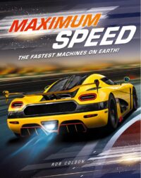 Maximum Speed: The fastest machines on Earth!