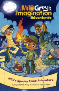 Milo's Spooky Tomb Adventure (Milo Grey's Imagination Adventures)