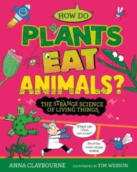 How do Plants Eat Animals? The Strange Science of Living Things