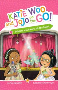 Soldiers and Sweets at the Ballet (Katie Woo and Jojo on the Go!)