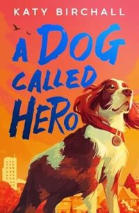 A Dog Called Hero 9780702341717