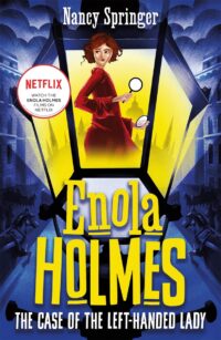 Enola Holmes - The Case of the Left-Handed Lady