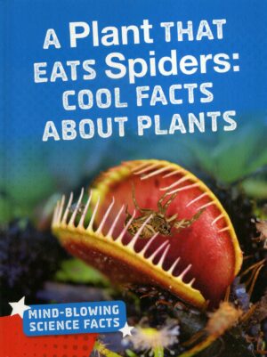 A Plant That Eats Spiders: Cool facts About Plants