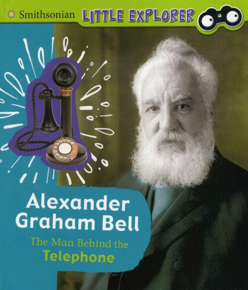 Alexander Graham Bell: The Man Behind the Telephone