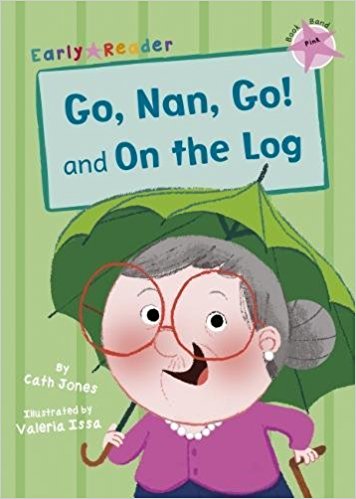 Go, Nan, Go! and On a Log
