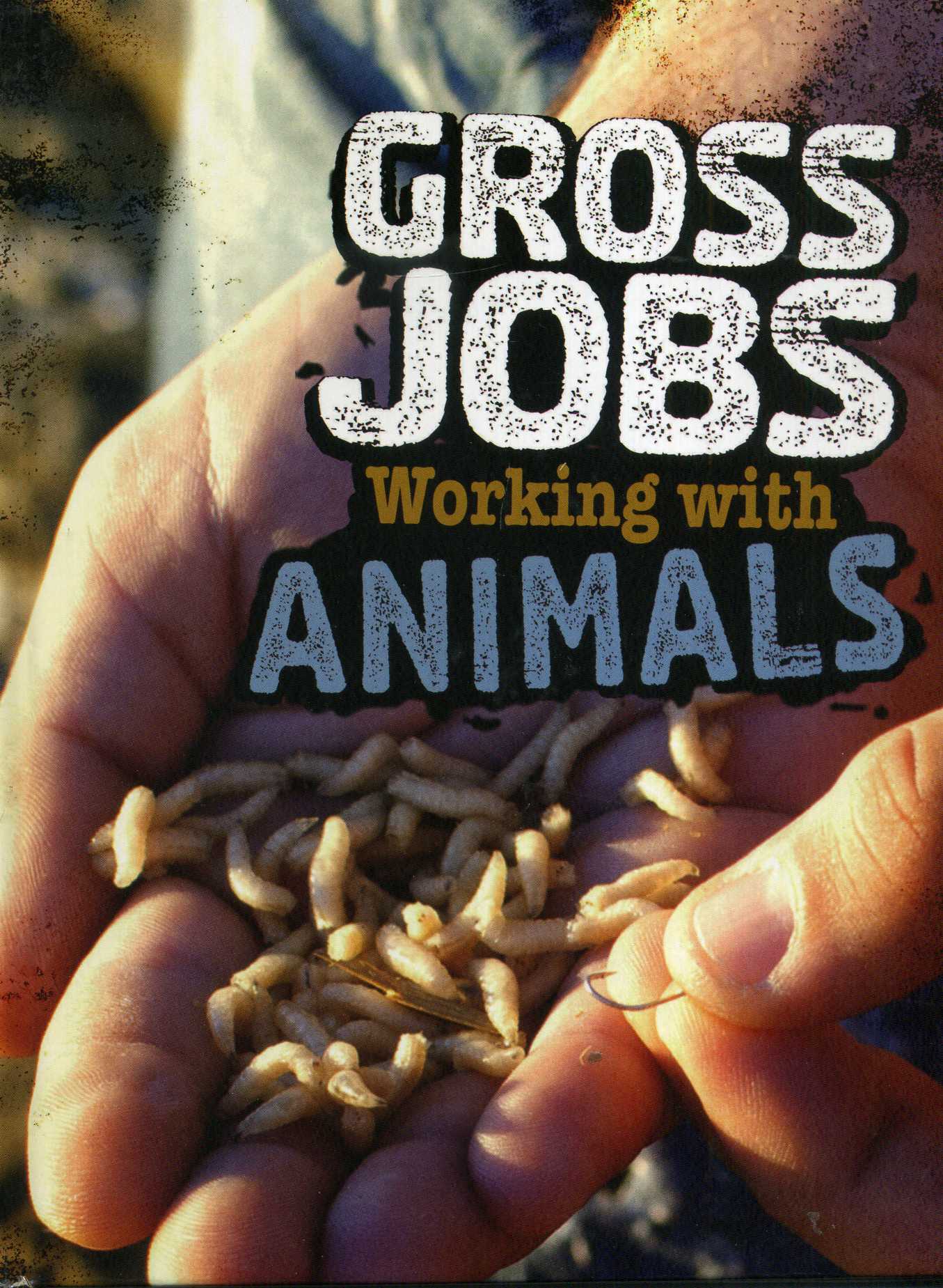 Gross Jobs Working with Animals | 9781474775076 - Laburnum House Educational
