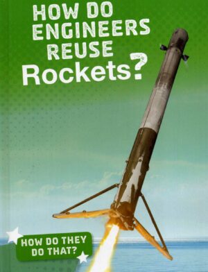 How Do Engineers Reuse Rockets?