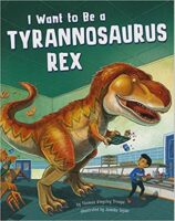I Want to be a Tyrannosaurus Rex