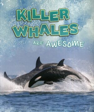 Killer Whales Are Awesome