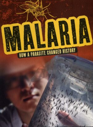 Malaria: How a Parasite Changed History
