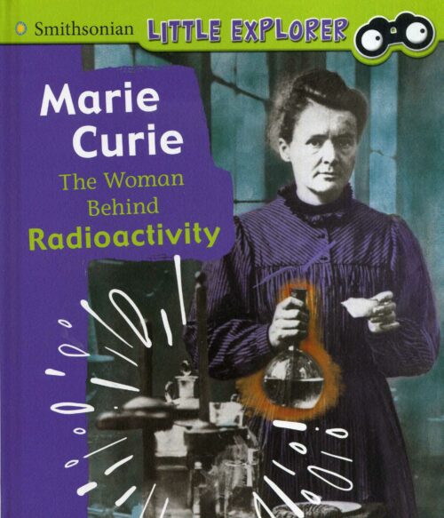Marie Curie: The Woman Behind Radioactivity