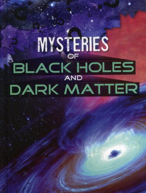 Mysteries Of Black Holes And Dark Matter