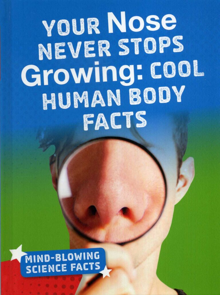 Your Nose Never Stops Growing Cool Human Body Facts Laburnum House