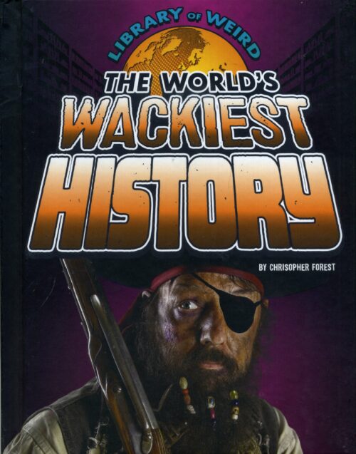 The World's Wackiest History